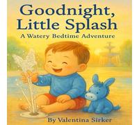 Goodnight, Little Splash: A Watery Bedtime Adventure