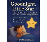 Goodnight, Little Star: A Gentle Bedtime Story for Kids Filled with Calm, Love, and Dreamy Adventures