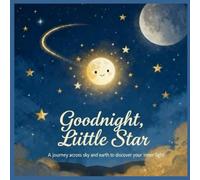 Goodnight, Little Star: A journey across sky and earth to discover the light within