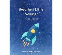 Goodnight Little Voyager: Space Adventure: Space Adventure: Space Adventure