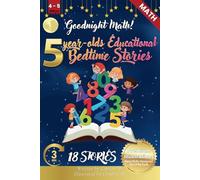 Goodnight Math: 5-Year-Old’s Educational Bedtime Stories with Premium Illustrations: Fun Puzzles and Counting Adventures for Early Math Exploration