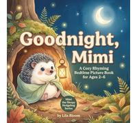 Goodnight, Mimi: A Cozy Rhyming Bedtime Picture Book for Ages 2-6: 1
