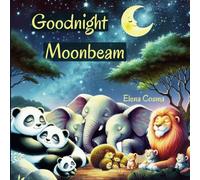 Goodnight Moonbeam: Gentle night time stories for kids; Peaceful Sleep Stories for Babies; Calming Bedtime Rituals for Children; Magical Night Sky ... Rhymes; Children's Moon and Stars Books