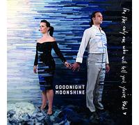 Goodnight Moonshine - I'm the Only One Who Will Tell You You'Re Bad