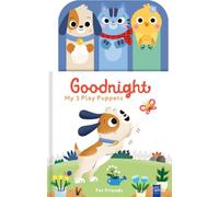 Goodnight, My 3 Play Puppets: Pet Friends