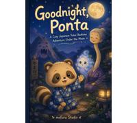 Goodnight, Ponta: A Cozy Japanese Yokai Bedtime Adventure Under the Moon