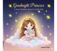Goodnight Princess: Sweet, calming bedtime story for little girls, perfect for ages 3-8, filled with stars, moonlight, and gentle dreams.