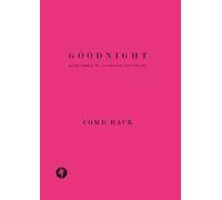 Goodnight. Programma di residenze artistiche. Come back