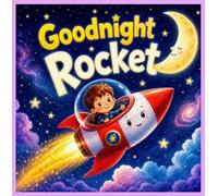 Goodnight Rocket: A Bedtime Adventure to Dreamland