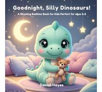 Goodnight, Silly Dinosaurs!: A Funny Rhyming Bedtime Story Book for Kids with Cute Plush Dinosaurs