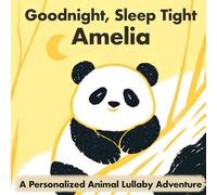 Goodnight, Sleep Tight Amelia: A Personalized Animal Lullaby Adventure
