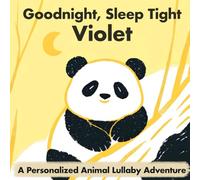 Goodnight, Sleep Tight Violet: A Personalized Animal Lullaby Adventure