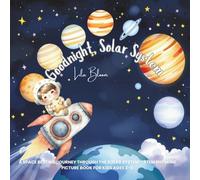 Goodnight, Solar System: A Space Bedtime Journey Through the Solar System - STEM Rhyming Picture Book for Kids Ages 3-6