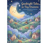 Goodnight Tales for Tiny Dreamers: A Gentle Bedtime Book for Little Ones