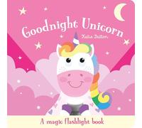 Goodnight Unicorn: A Magic Flashlight Book