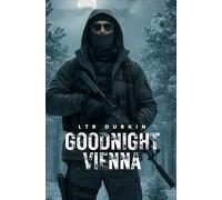 Goodnight Vienna: A framed operative with amnesia. A global manhunt. A conspiracy that demands the truth.