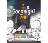 Goodnight Zoo Colouring Book: A calming bedtime activity designed to help busy toddlers wind down, aged 2 to 5.