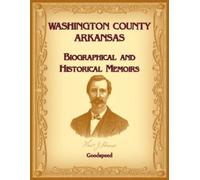 Goodspeed Washington County, Arkansas Biographical and Historical Me (Tascabile)