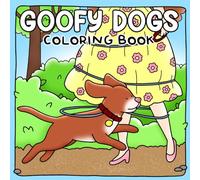 Goofy Dogs Coloring Book: Humorous Dog Coloring Pages featuring Cute Puppies and Cheerful Scenes Illustrations for All Ages Relaxation & Joy