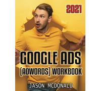 Google Ads (AdWords) Workbook: Advertising on Google Ads, YouTube, & The Display