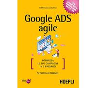 Google Ads agile. Ottimizza le tue campagne in 3 passaggi - Lorusso Gianpaolo
