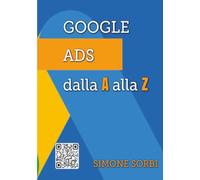 Google Ads dalla A alla Z: Spiegato Facile