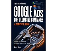 Google Ads for Plumbing Companies: A Complete Guide