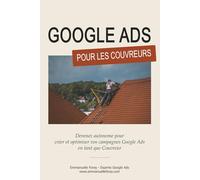 Google Ads pour les Couvreurs: Devenez autonome pour créer et optimiser vos campagnes Google Ads en tant que Couvreur