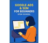Google Ads & SEM for Beginners: Get Clicks That Convert