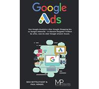 Google Ads: Von Google Analytics über Google Shopping bis zu Google Adwords - in diesem Ratgeber findest du alles, was du über Google wissen musst.