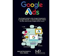 Google Ads: Von Google Shopping über Google Adwords bis zu Google Analytics - in diesem Buch findest du alles, was du über Google wissen musst.