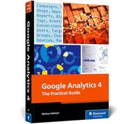 Google Analytics 4: The Practical Guide