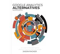 Google Analytics Alternatives: A Guide to Navigating the World of Options Beyond Google