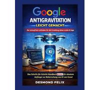 Google Antigravitational leicht gemacht: Der stressfreie Leitfaden für die Erstellung Deiner ersten KI-App: Das Schritt-für-Schritt-Handbuch 2026 für ... Anfänger zur Beherrschung von KI von Grund