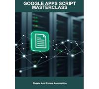 Google Apps Script Masterclass: Sheets And Forms Automation