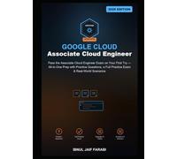 Google Associate Cloud Engineer Study Guide 2026: Pass the Associate Cloud Engineer Exam on Your First Try - All-in-One Prep with Practice Questions, a Full Practice Exam & Real-World Scenarios