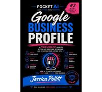 Google Business Profile: Setup, Verify, Optimize, and Manage Your Profile with AI