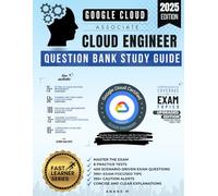 GOOGLE CLOUD ASSOCIATE CLOUD ENGINEER | QUESTION BANK STUDY GUIDE | 8 FULL-LENGTH PRACTICE TESTS, 400 SCENARIO DRIVEN EXAM QUESTIONS, 390+ ... ALERTS, CONCISE AND CLEAR EXPLANATIONS