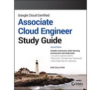 Google Cloud Certified Associate Cloud Engineer: Study Guide