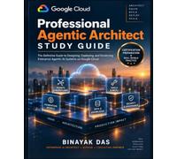 Google Cloud Certified Professional Agentic Architect: Certification Exam Study Guide