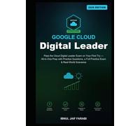 Google Cloud Digital Leader Study Guide 2026: Pass the Cloud Digital Leader Exam on Your First Try - All-in-One Prep with Practice Questions, a Full Practice Exam & Real-World Scenarios