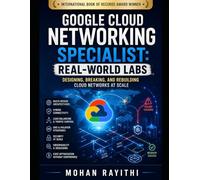Google Cloud Networking Specialist: Real-World Labs: Designing, Breaking, and Rebuilding Cloud Networks at Scale