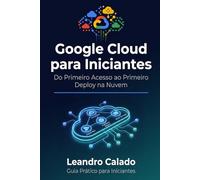 Google Cloud para Iniciantes: Do Primeiro Acesso ao Primeiro Deploy na Nuvem