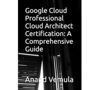 Google Cloud Professional Cloud Architect Certification: A Comprehensive Guide