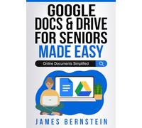 Google Docs & Drive for Seniors Made Easy: Online Documents Simplified