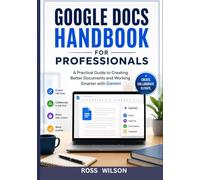 Google Docs Handbook for Professionals: A Practical Guide to Creating Better Documents and Working Smarter with Gemini
