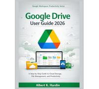 Google Drive User Guide 2026: A Step-by-Step to Cloud Storage, File Management, and Productivity