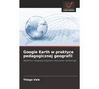 Google Earth w praktyce pedagogicznej geografii: Myślenie o integracji programu nauczania i technologii