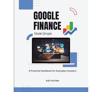 Google Finance Made Simple: A Practical Handbook for Everyday Investors