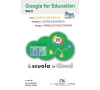 Google for Education - Vol. 3: La scuola in Cloud